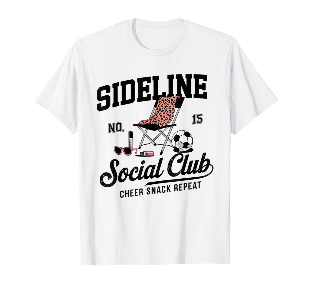 Sideline Social Club Soccer Mom Game Day T-Shirt - Novelty Apparel Unisex - T-Shirt, Sweatshirt, Hoodie