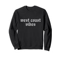 West Coast Vibes Oldschool Rapper Sweatshirt - Streetwear Style Men Women - T-Shirt, Sweatshirt, Hoodie