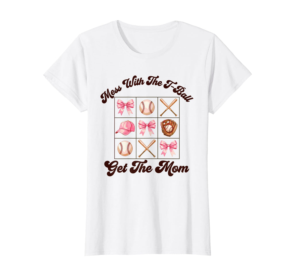 Mess T Ball Get Mom Softball Funny T-Shirt - Minimalist Print Unisex - T-Shirt, Sweatshirt, Hoodie