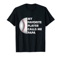 My Favorite Player Calls Me Papa T-Shirt - Trendy Graphic Men Women - T-Shirt, Sweatshirt, Hoodie