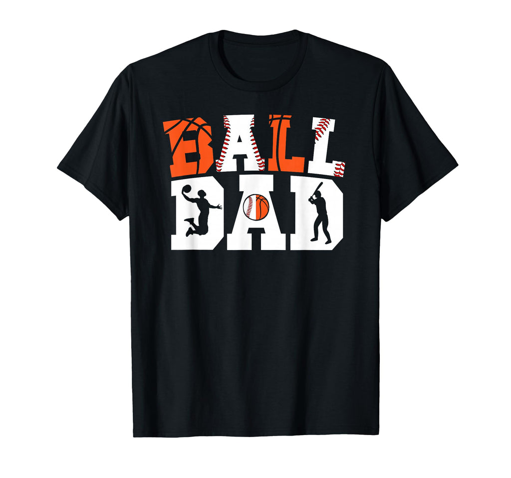 Ball Dad Proud Baseball Basketball Dad T-Shirt - Unique Graphic for Adults - T-Shirt, Sweatshirt, Hoodie