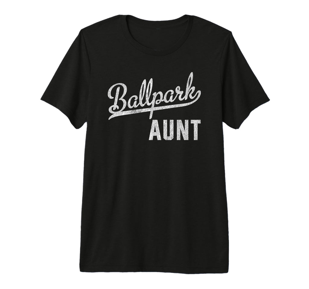 Ballpark Aunt Ballers Baseball T-Shirt - Streetwear Style Men Women - T-Shirt, Sweatshirt, Hoodie