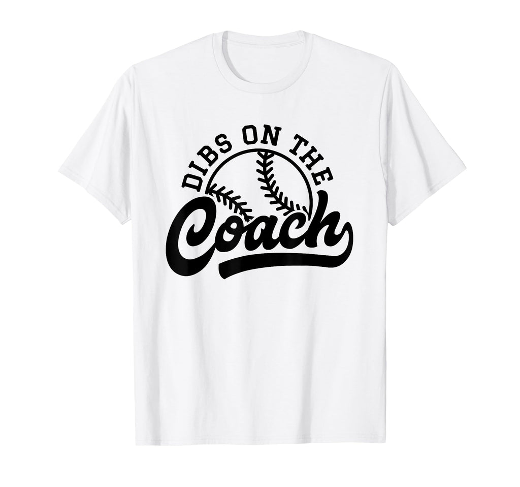 Dibs Coach Funny Sports Baseball Coach T-Shirt - Graphic Print for Adults - T-Shirt, Sweatshirt, Hoodie