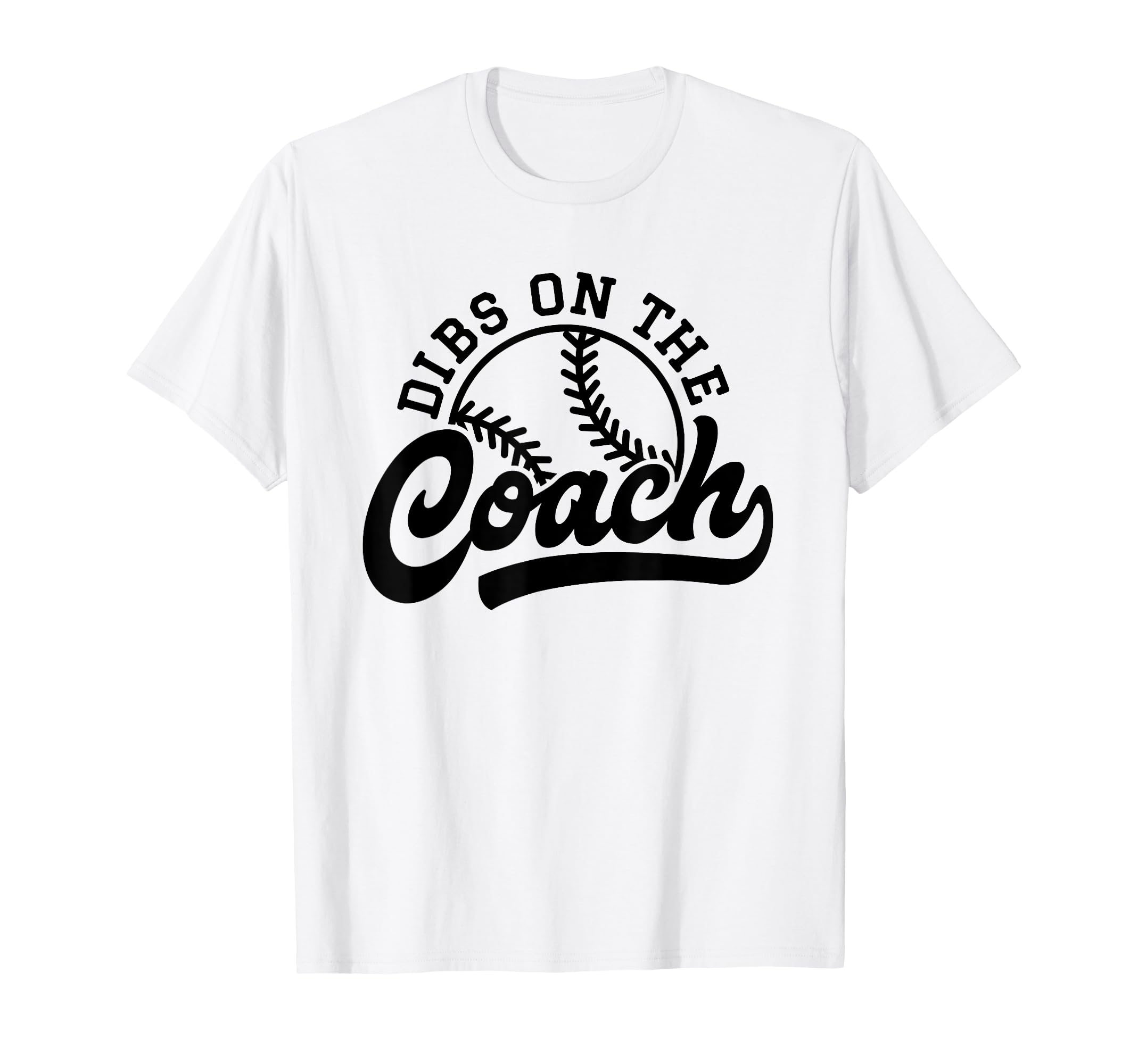 Dibs Coach Funny Sports Baseball Coach T-Shirt - Graphic Print for Adults - T-Shirt, Sweatshirt, Hoodie
