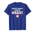 Wiggity Wiggity Wiggity Whack Funny T-Shirt - Novelty Apparel Unisex - T-Shirt, Sweatshirt, Hoodie