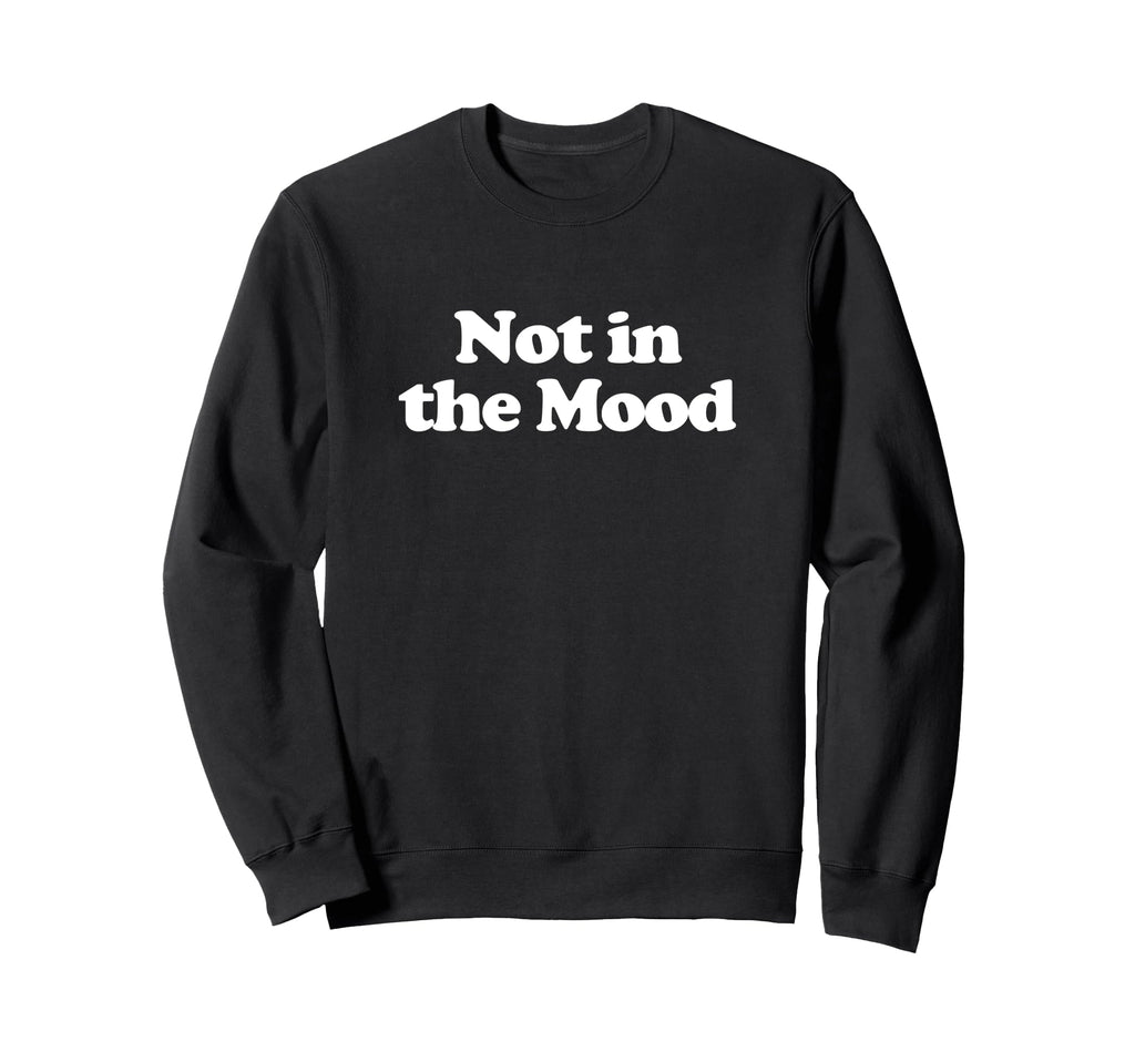 Not Mood Y2K Aesthetic Trendy Sweatshirt - Unique Graphic Men Women - T-Shirt, Sweatshirt, Hoodie