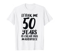 Funny 50 Years Old Joke 50Th T-Shirt - Fun Novelty Design for Adults - T-Shirt, Sweatshirt, Hoodie
