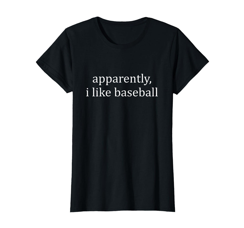 Apparently I Like Baseball T-Shirt - Custom Art Print Unisex - T-Shirt, Sweatshirt, Hoodie