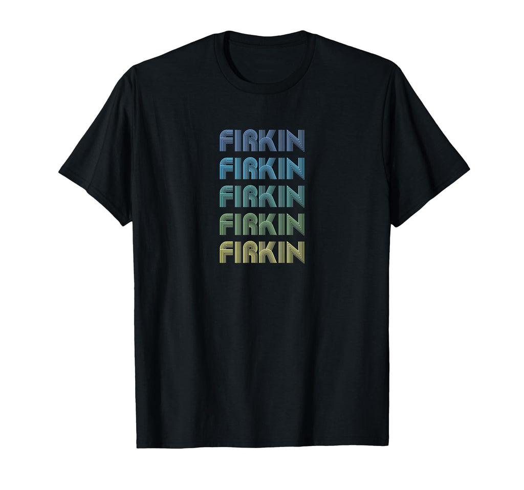 Firkin Funny Words T-Shirt - Casual Everyday Wear for Adults - T-Shirt, Sweatshirt, Hoodie