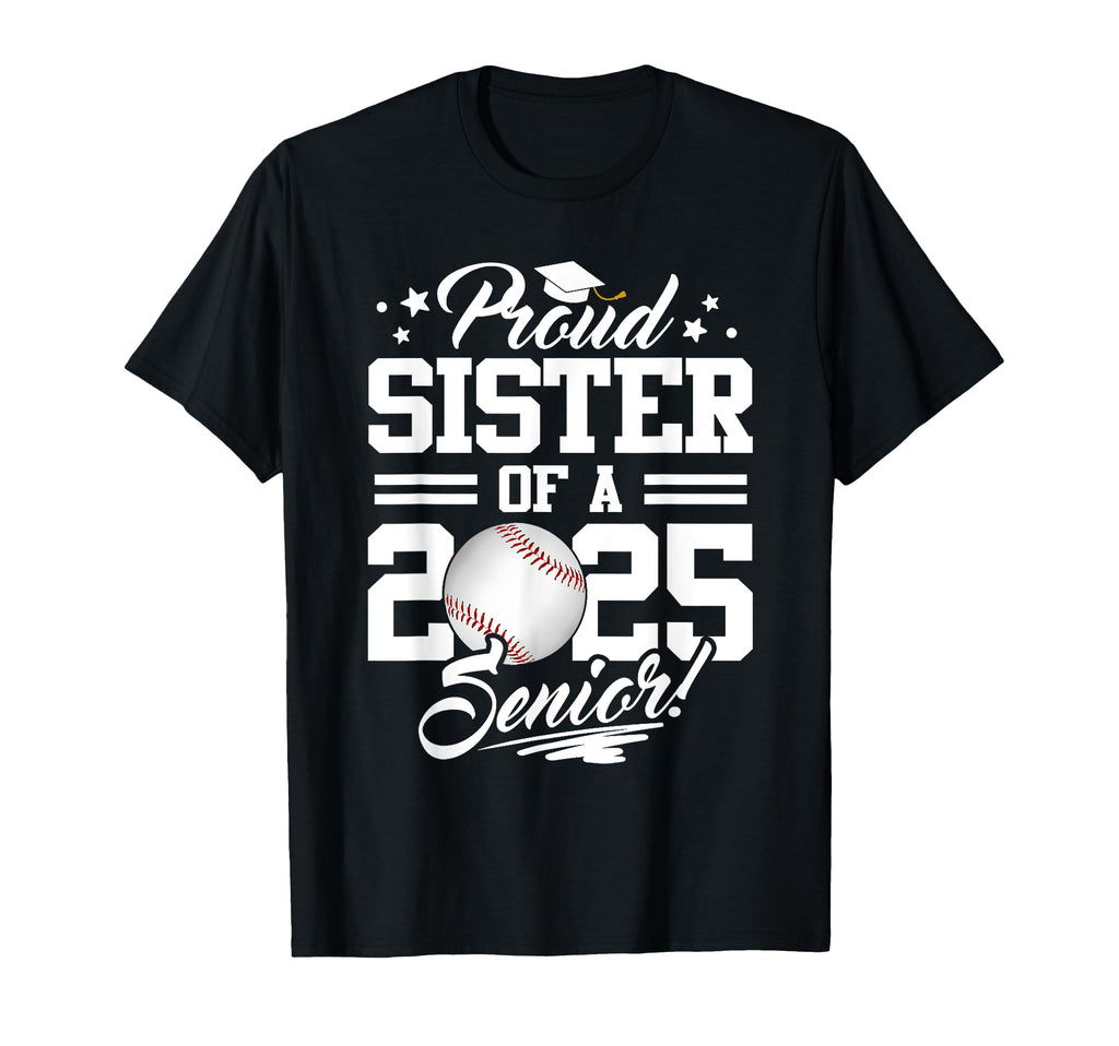 Proud Sister 2025 Senior Graduate T-Shirt - Custom Art Print for Adults - T-Shirt, Sweatshirt, Hoodie
