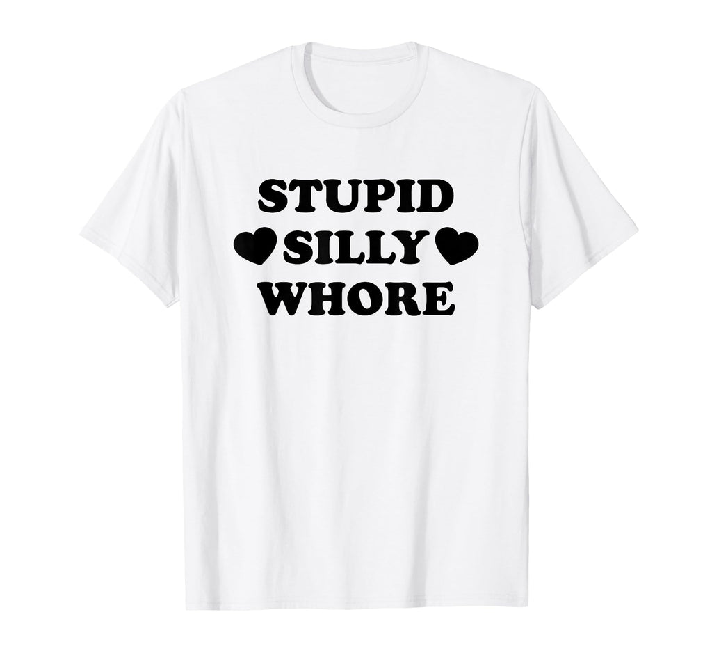 Stupid Silly Whore Funny Y2K Aesthetic T-Shirt - Novelty Apparel for Adults - T-Shirt, Sweatshirt, Hoodie