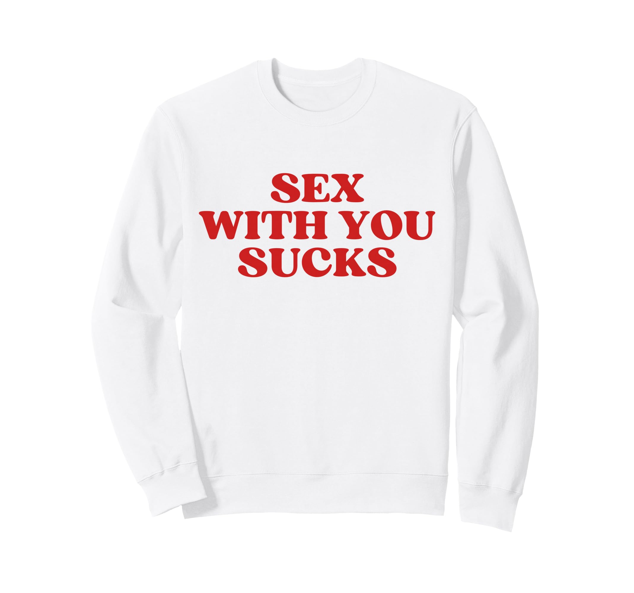 Sex You Sucks Y2K Aesthetic Trendy Sweatshirt - Fun Novelty Design Unisex - T-Shirt, Sweatshirt, Hoodie