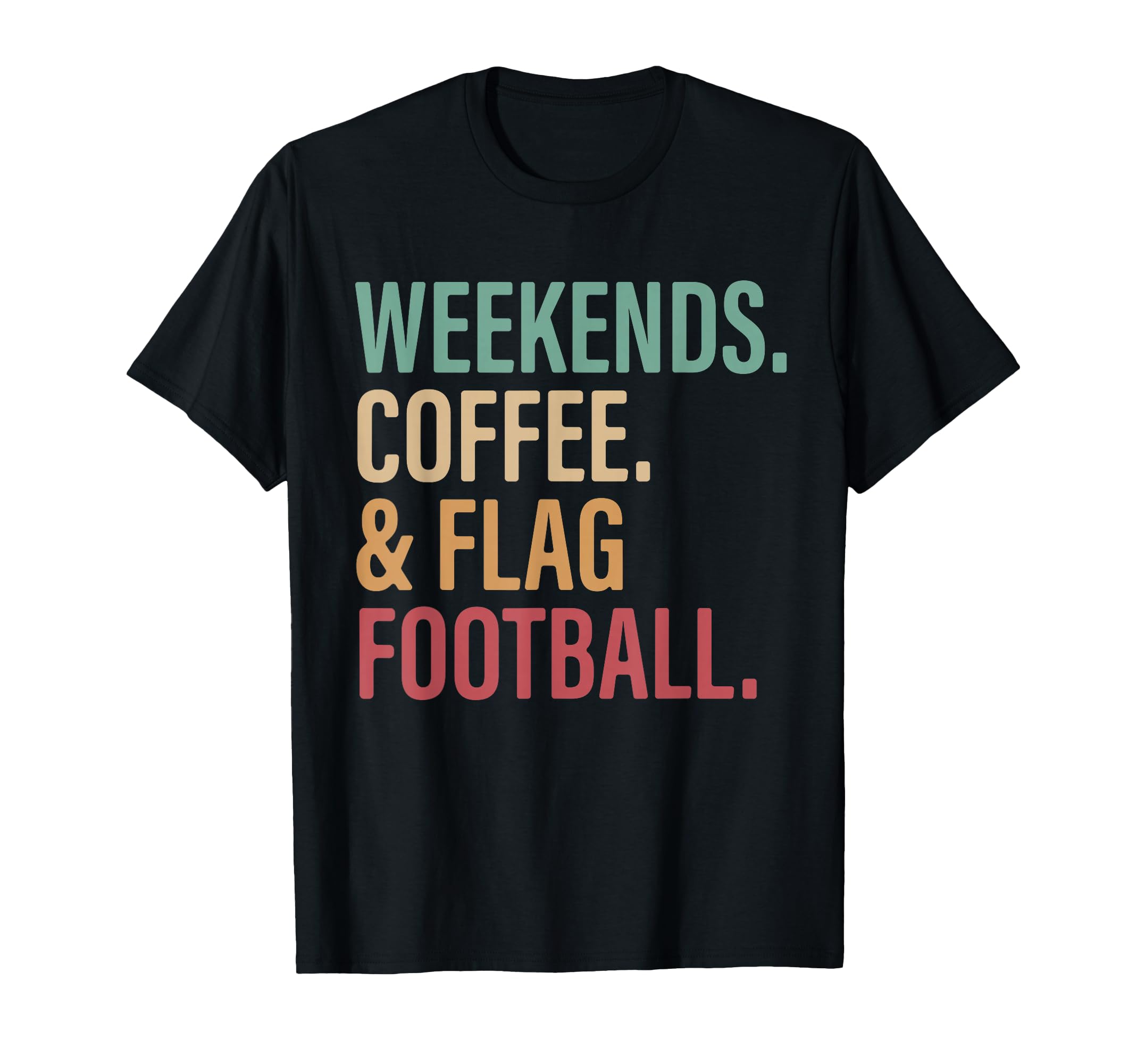 Weekends Coffee Flag Football Sports Mom T-Shirt - Minimalist Print Unisex - T-Shirt, Sweatshirt, Hoodie