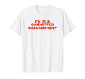 Im Committed Delusionship Funny Y2K T-Shirt - Graphic Print Unisex - T-Shirt, Sweatshirt, Hoodie