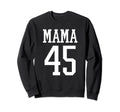 Number 45 Mama Biggest Fan Spirit Wear Sweatshirt - Unique Graphic Unisex - T-Shirt, Sweatshirt, Hoodie