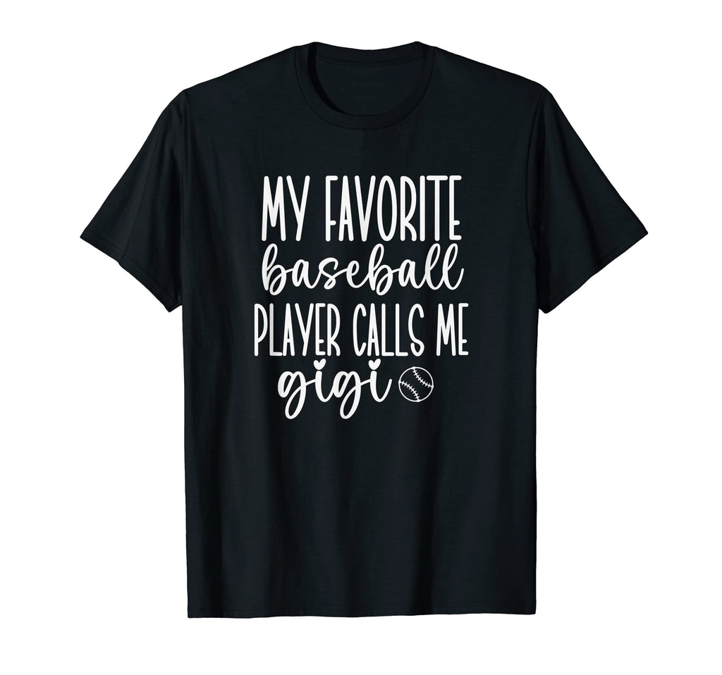 My Favorite Baseball Player Calls Me Gigi T-Shirt - Graphic Print Unisex - T-Shirt, Sweatshirt, Hoodie