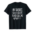 My Favorite Baseball Player Calls Me Gigi T-Shirt - Graphic Print Unisex - T-Shirt, Sweatshirt, Hoodie