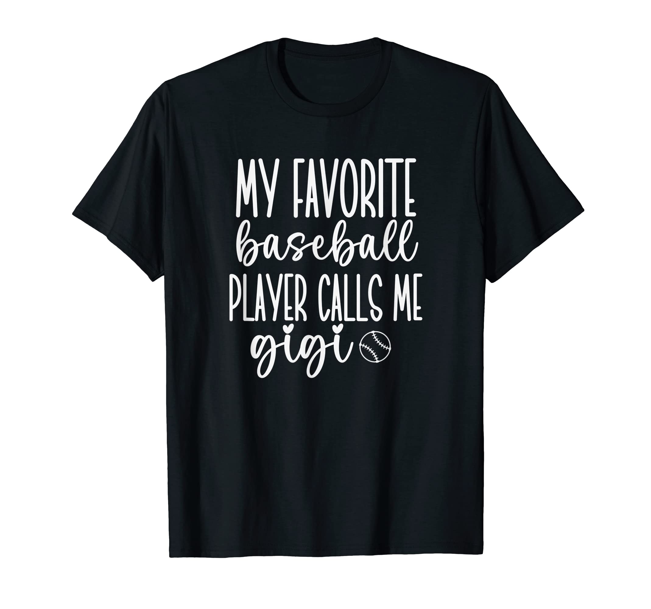 My Favorite Baseball Player Calls Me Gigi T-Shirt - Graphic Print Unisex - T-Shirt, Sweatshirt, Hoodie