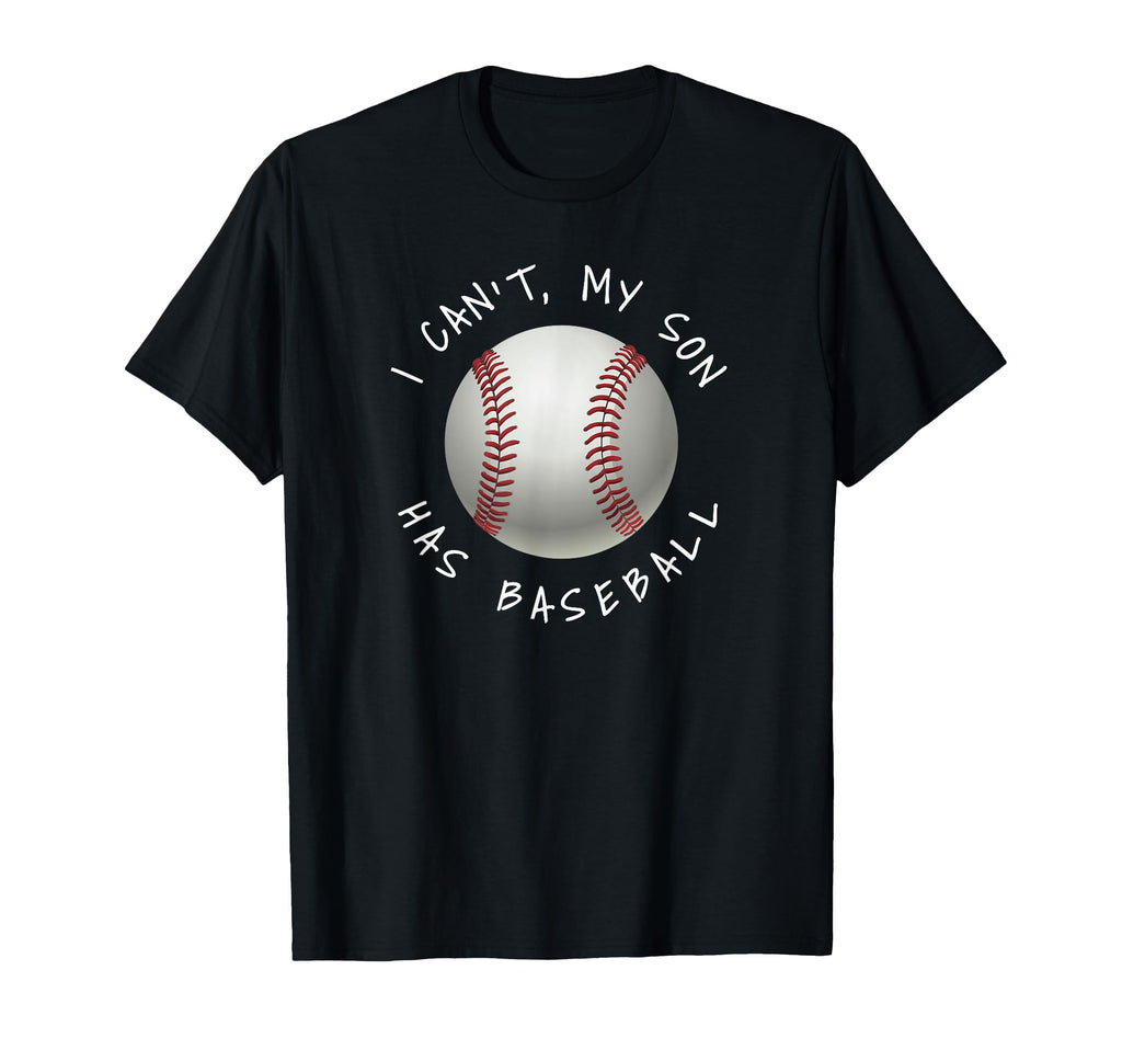I Cant My Son Has Baseball Practice T-Shirt - Trendy Graphic for Adults - T-Shirt, Sweatshirt, Hoodie