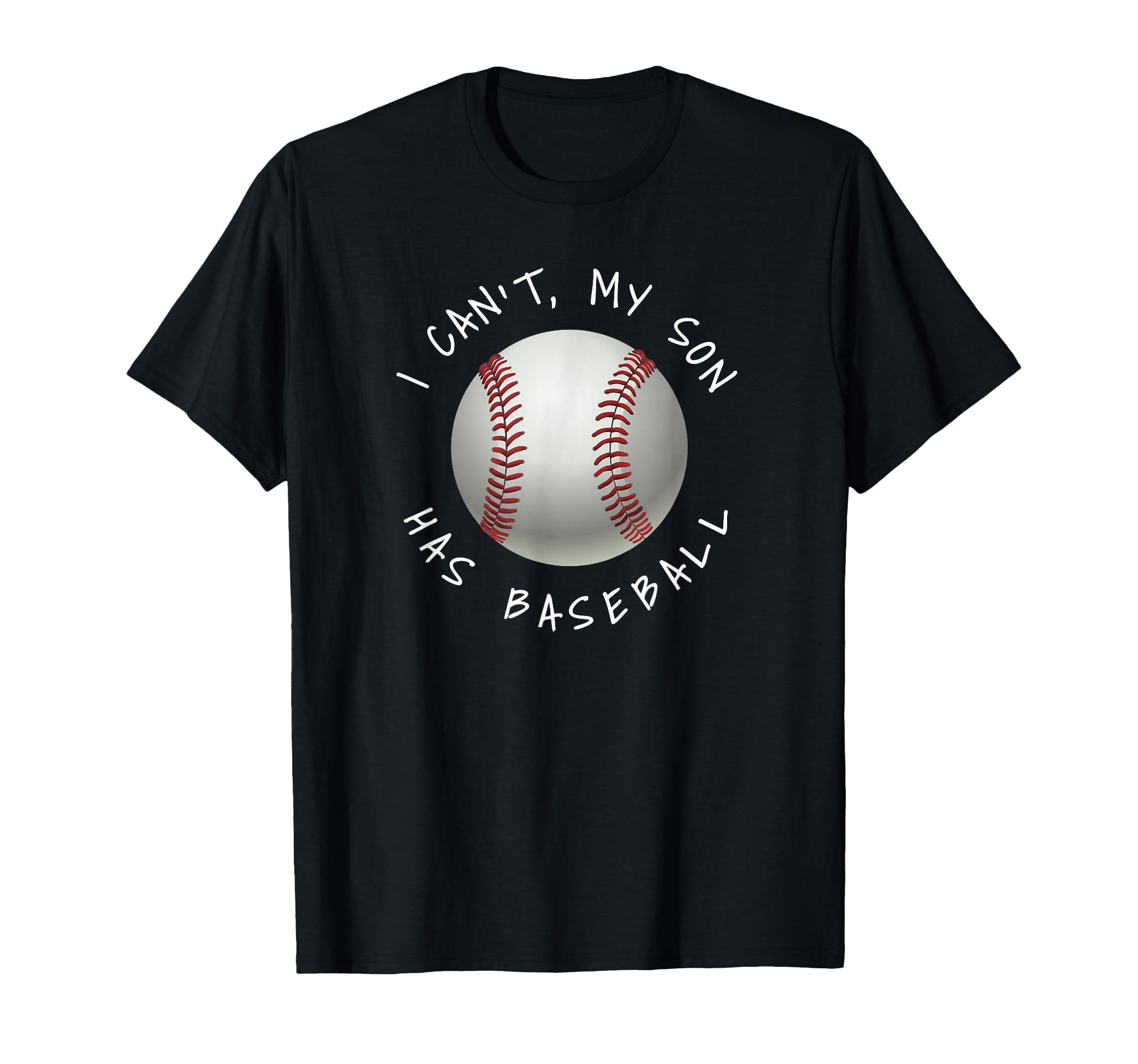 I Cant My Son Has Baseball Practice T-Shirt - Trendy Graphic for Adults - T-Shirt, Sweatshirt, Hoodie