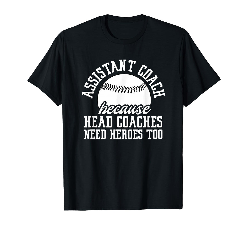 Baseball Assistant Coach Because Head T-Shirt - Unique Graphic for Adults - T-Shirt, Sweatshirt, Hoodie