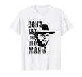 Dont Let Old Wearing Cowboy Hat T-Shirt - Custom Art Print Unisex - T-Shirt, Sweatshirt, Hoodie