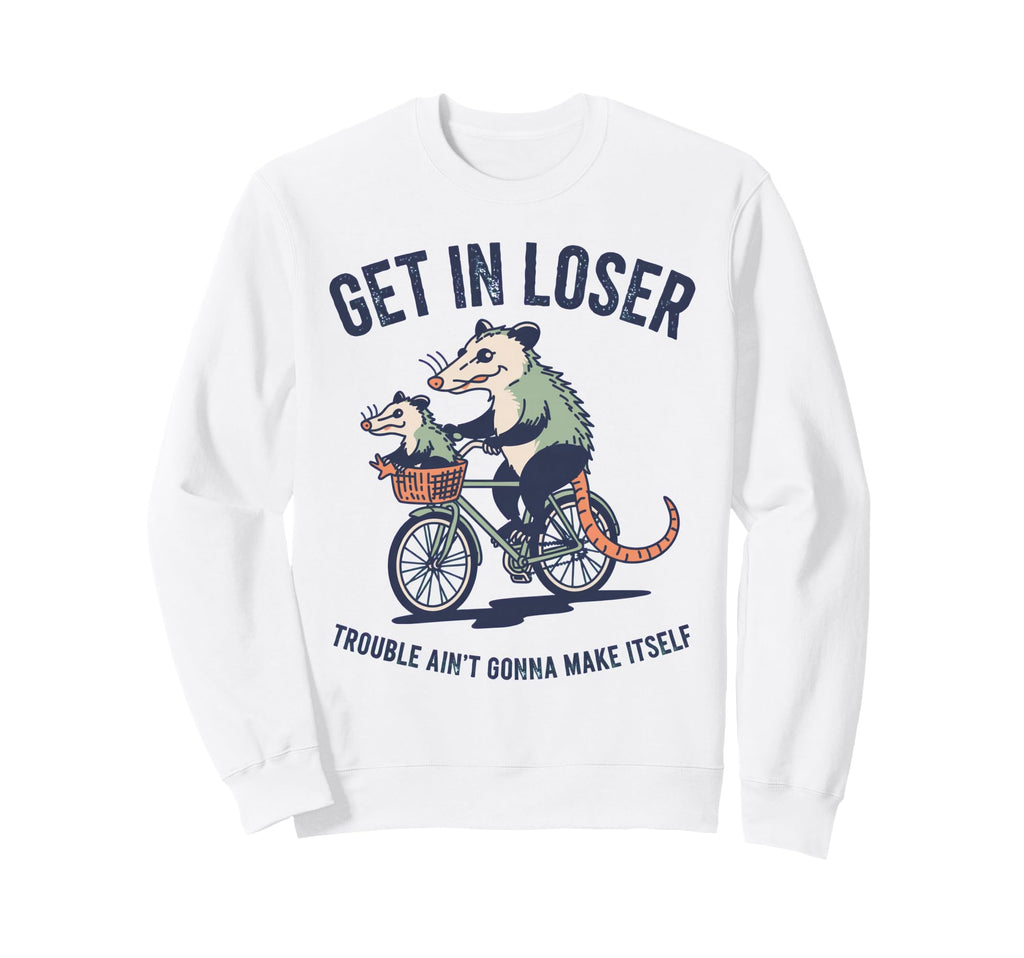 Get Loser Trouble Aint Gonna Make Sweatshirt - Trendy Graphic for Adults - T-Shirt, Sweatshirt, Hoodie