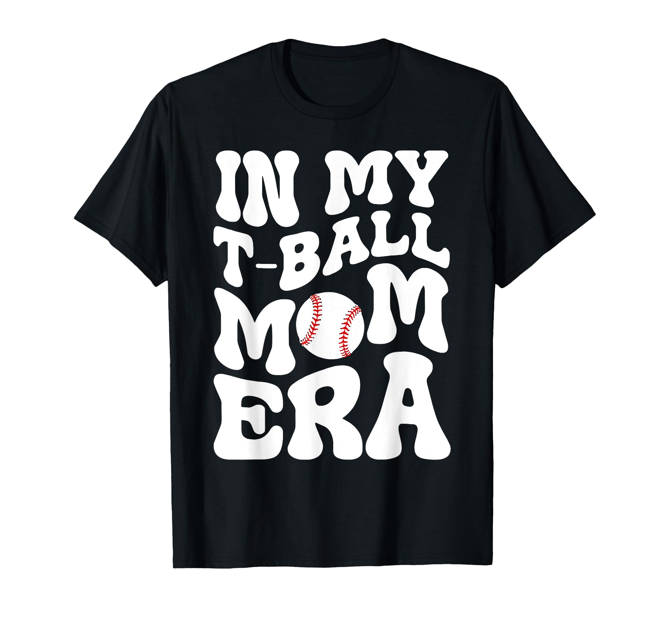 My T Ball Mom Era Funny Sport Game T-Shirt - Fun Novelty Design for Adults - T-Shirt, Sweatshirt, Hoodie
