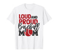 Loud And Proud Baseball Mom T-Shirt - Fun Novelty Design for Adults - T-Shirt, Sweatshirt, Hoodie
