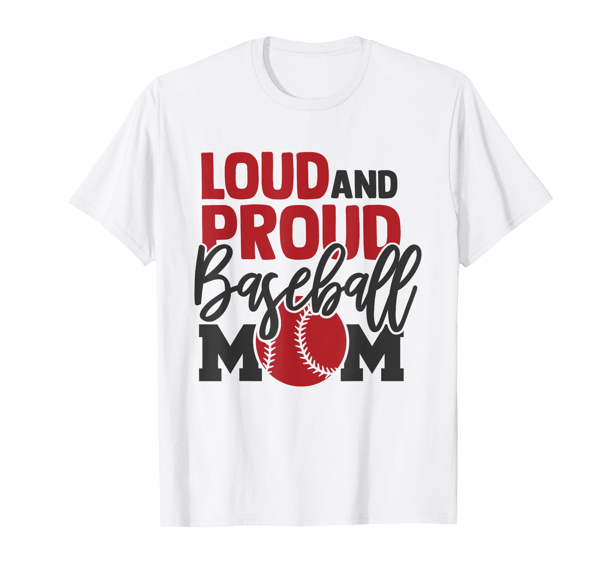 Loud And Proud Baseball Mom T-Shirt - Fun Novelty Design for Adults - T-Shirt, Sweatshirt, Hoodie