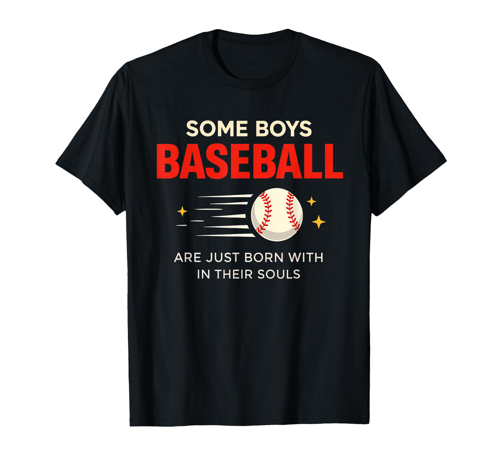 Some Are Just Born Baseball Their T-Shirt - Fun Novelty Design Unisex - T-Shirt, Sweatshirt, Hoodie