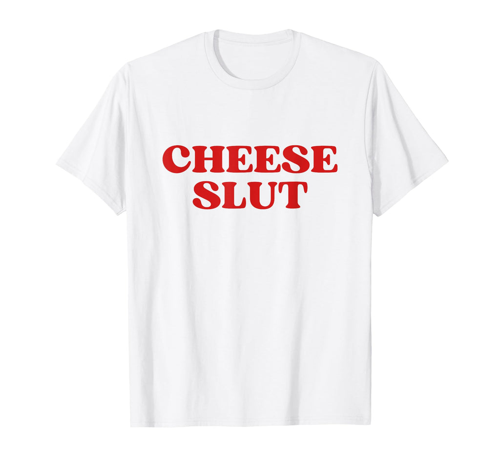 Cheese Slut Y2K Aesthetic T-Shirt - Casual Everyday Wear for Adults - T-Shirt, Sweatshirt, Hoodie
