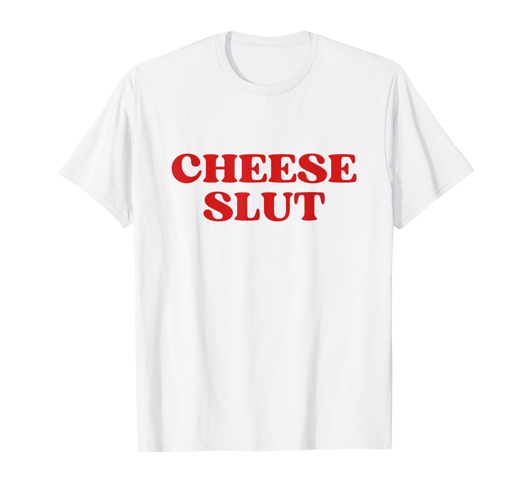 Cheese Slut Y2K Aesthetic T-Shirt - Casual Everyday Wear for Adults - T-Shirt, Sweatshirt, Hoodie