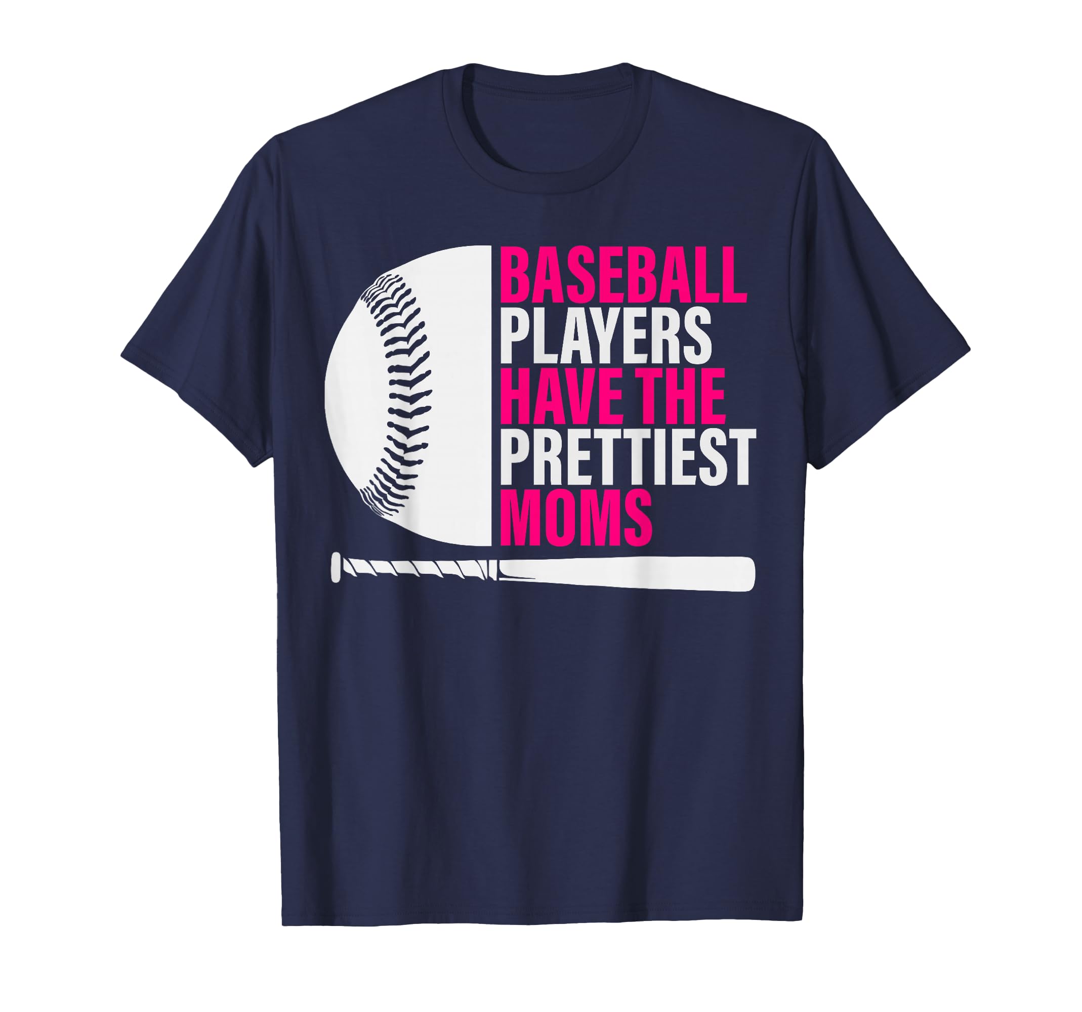 Baseball Players Have Prettiest Moms T-Shirt - Novelty Apparel Men Women - T-Shirt, Sweatshirt, Hoodie