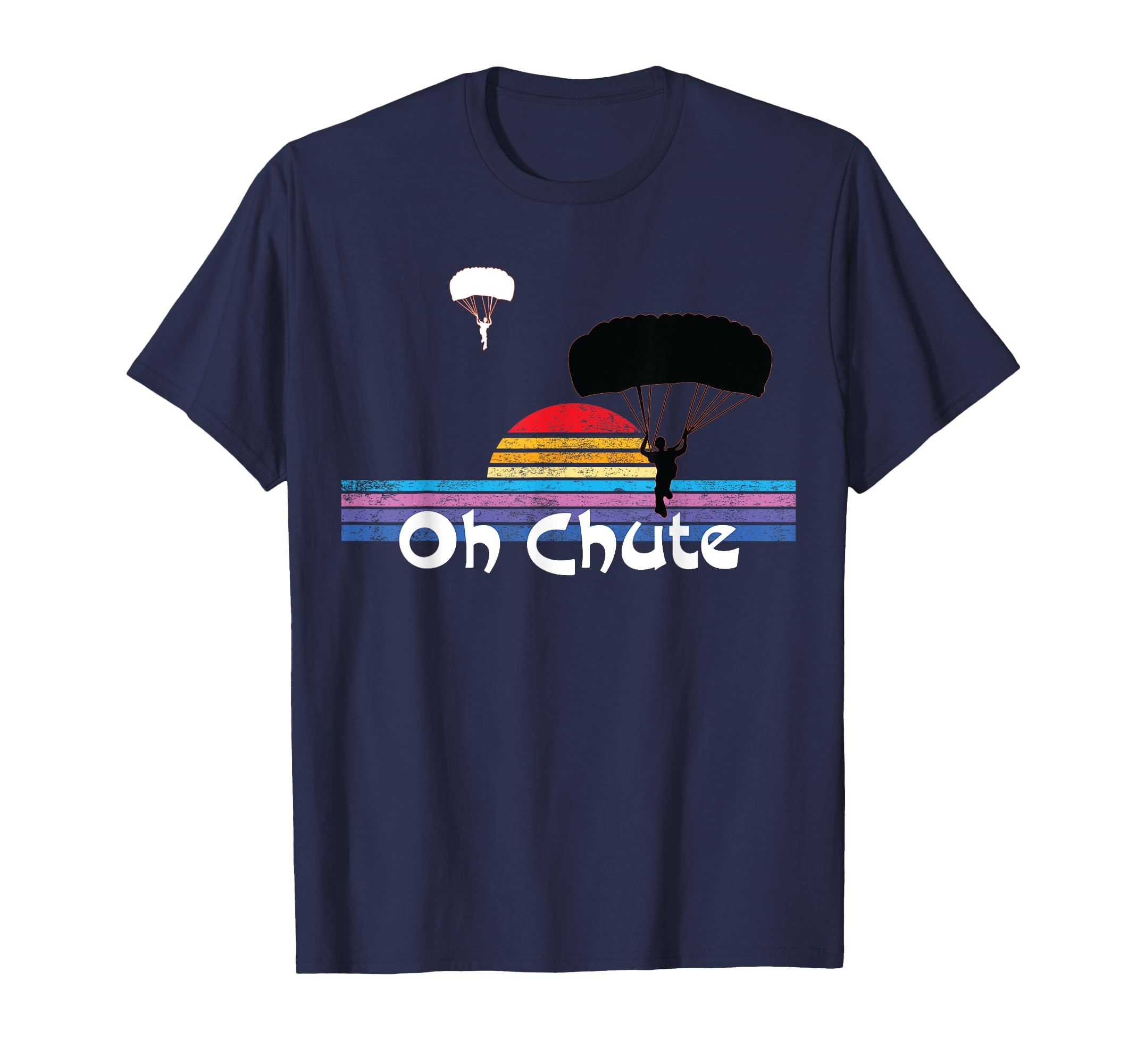 Parachuting Skydiver Funny Oh Chute T-Shirt - Fun Novelty Design Men Women - T-Shirt, Sweatshirt, Hoodie