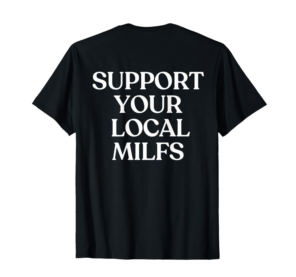 Support Your Local Milfs Y2K T-Shirt - Fun Novelty Design for Adults - T-Shirt, Sweatshirt, Hoodie