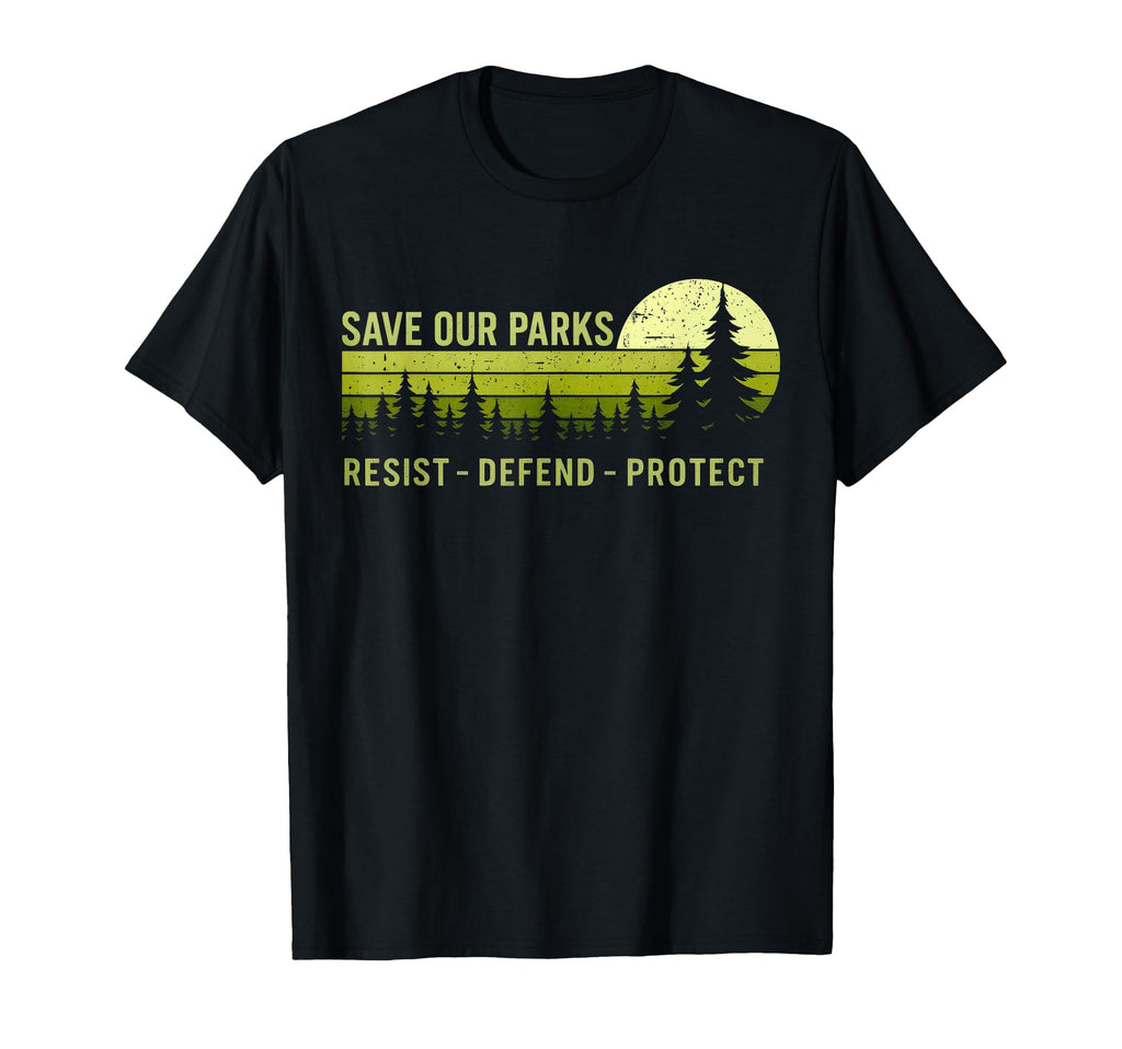 Save Our Parks Resist National Park T-Shirt - Custom Art Print Men Women - T-Shirt, Sweatshirt, Hoodie