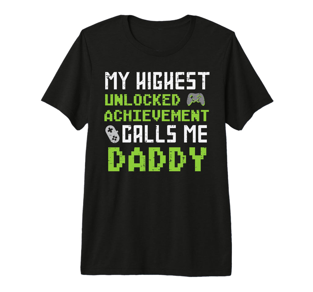 Highest Unlocked Achievement Calls Me Dad T-Shirt - Novelty Apparel Unisex - T-Shirt, Sweatshirt, Hoodie