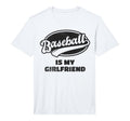 Baseball Is My Girlfriend Performance T-Shirt - Aesthetic Graphic Unisex - T-Shirt, Sweatshirt, Hoodie