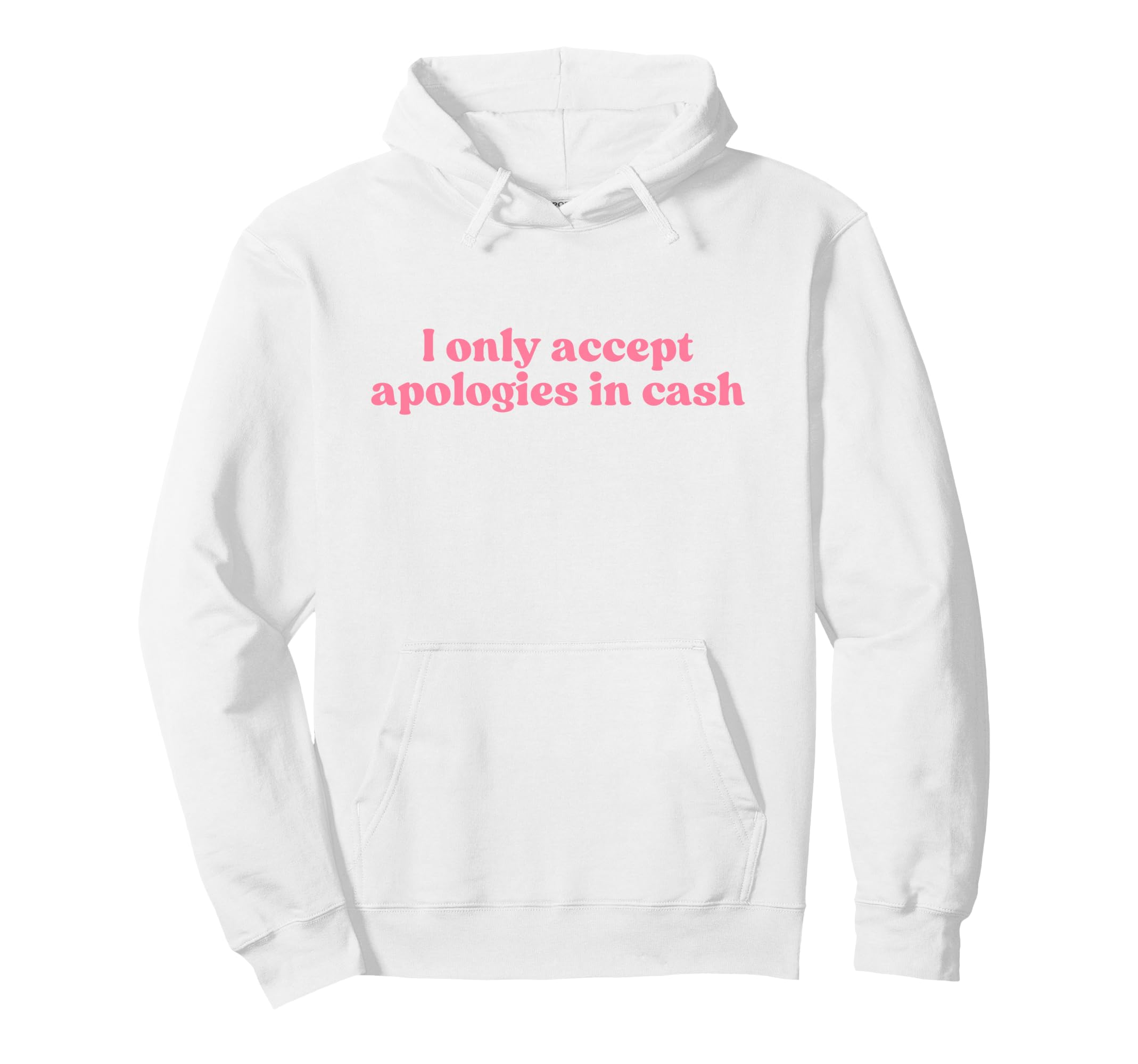 I Only Accept Apologies Cash Y2K Hoodie - Trendy Graphic Men Women - T-Shirt, Sweatshirt, Hoodie