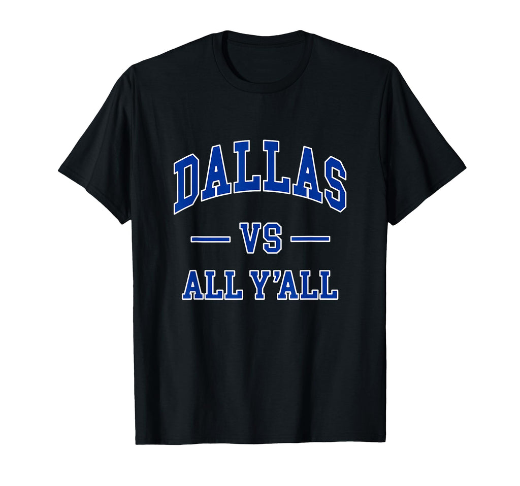 Dallas Vs All Yall Throwback T-Shirt - Fun Novelty Design Men Women - T-Shirt, Sweatshirt, Hoodie