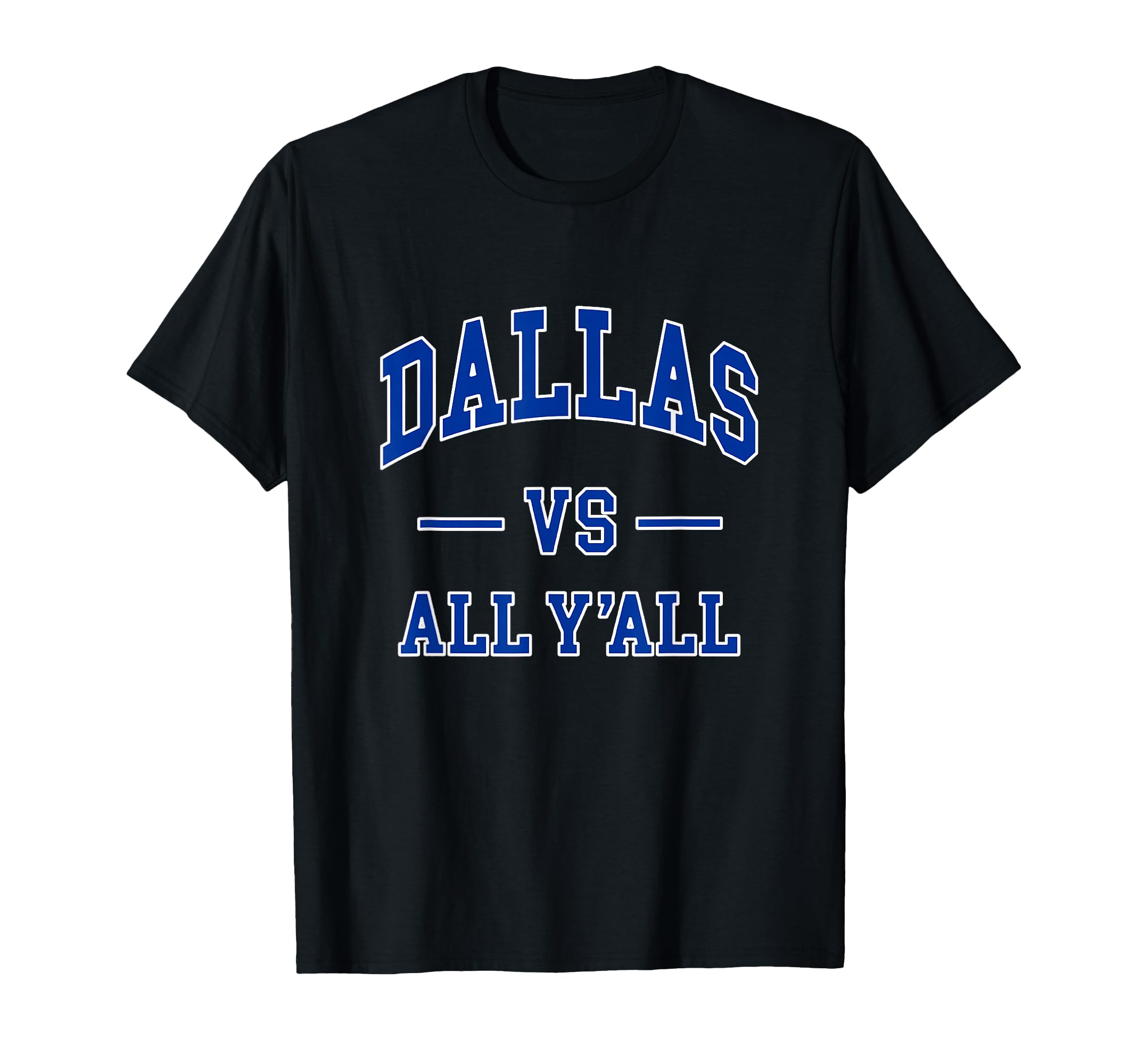 Dallas Vs All Yall Throwback T-Shirt - Fun Novelty Design Men Women - T-Shirt, Sweatshirt, Hoodie