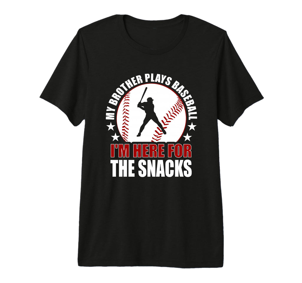 My Brother Plays Baseball Im Here T-Shirt - Streetwear Style for Adults - T-Shirt, Sweatshirt, Hoodie