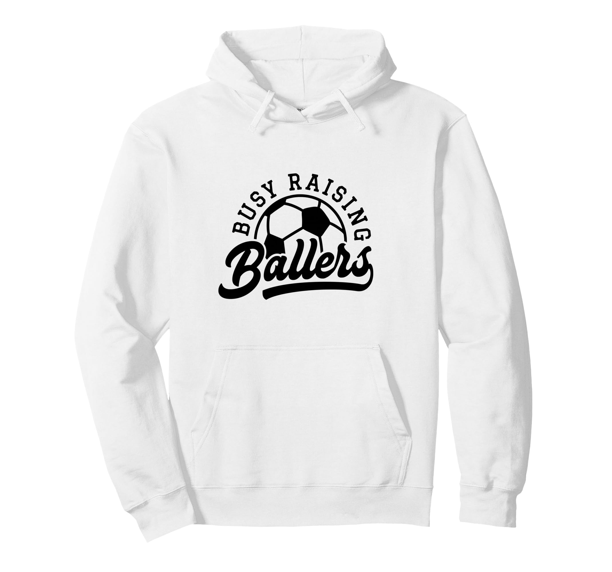 Busy Raising Ballers Funny Soccer Mom Soccer Hoodie - Graphic Print Unisex - T-Shirt, Sweatshirt, Hoodie