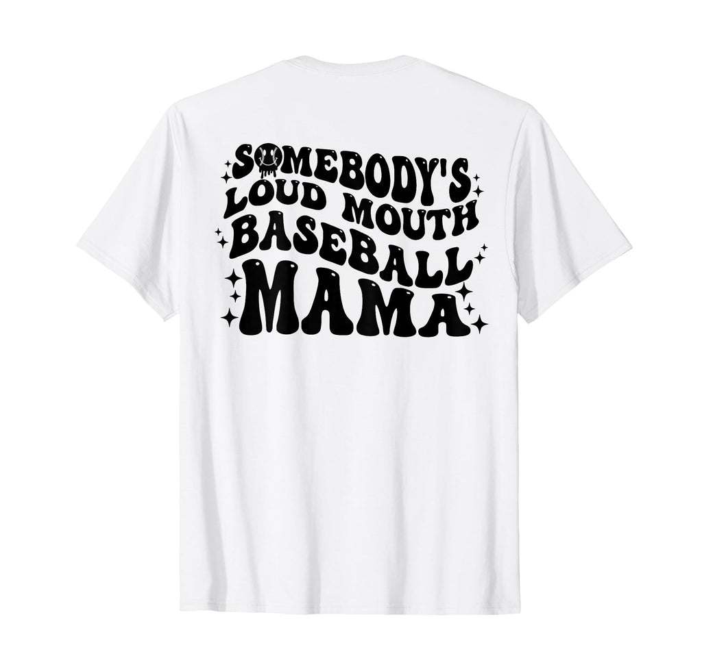Back Somebodys Loud Mouth Baseball Mama T-Shirt - Custom Art Print Unisex - T-Shirt, Sweatshirt, Hoodie