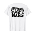 Back Somebodys Loud Mouth Baseball Mama T-Shirt - Custom Art Print Unisex - T-Shirt, Sweatshirt, Hoodie