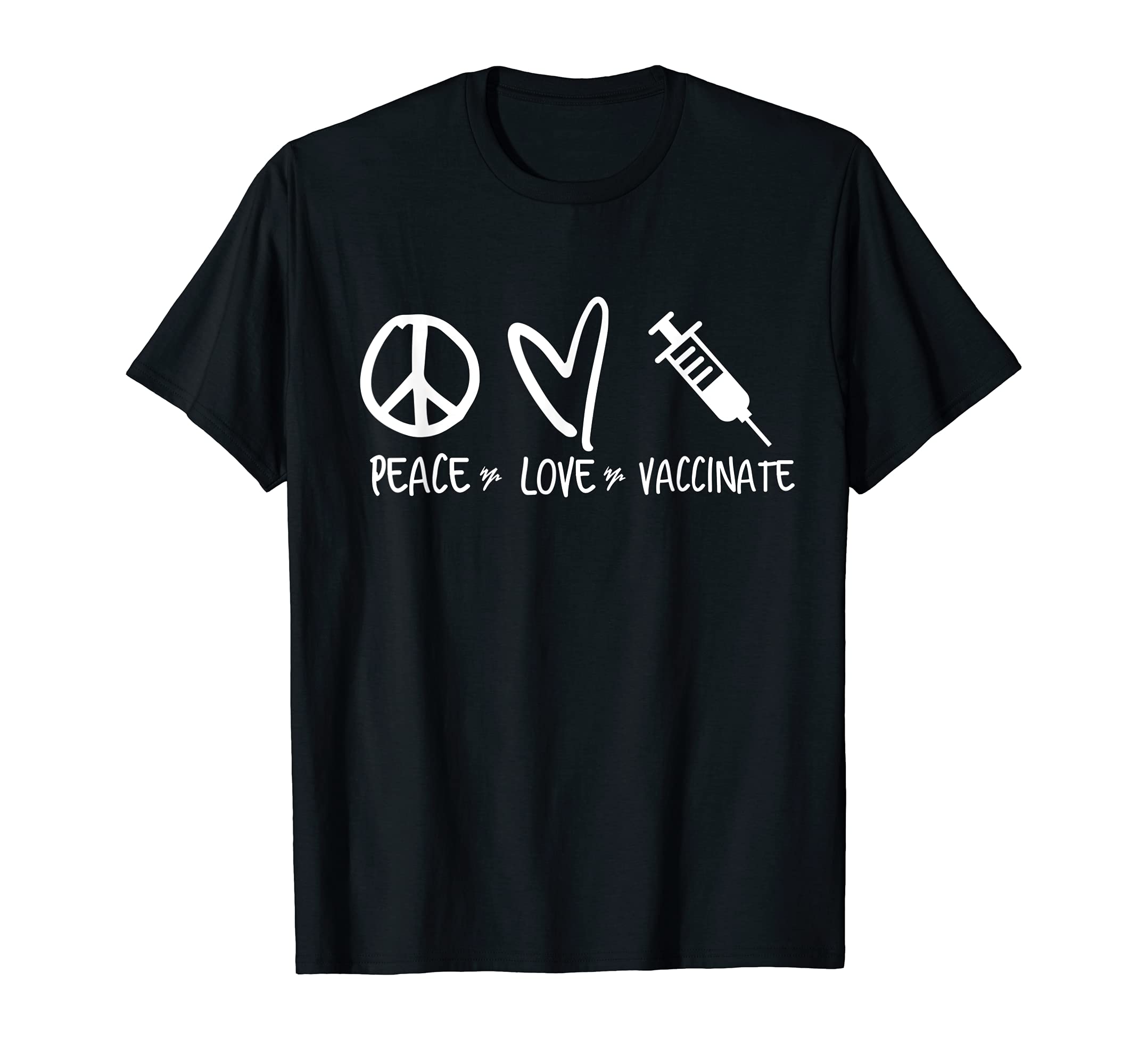 Peace Love Vaccinate T-Shirt - Unique Graphic for Adults - T-Shirt, Sweatshirt, Hoodie