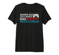 Mens Funny Dad Gamer Video Game Dad T-Shirt - Novelty Apparel Unisex - T-Shirt, Sweatshirt, Hoodie