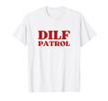 Dilf Patrol Y2K Aesthetic T-Shirt - Trendy Graphic Men Women - T-Shirt, Sweatshirt, Hoodie