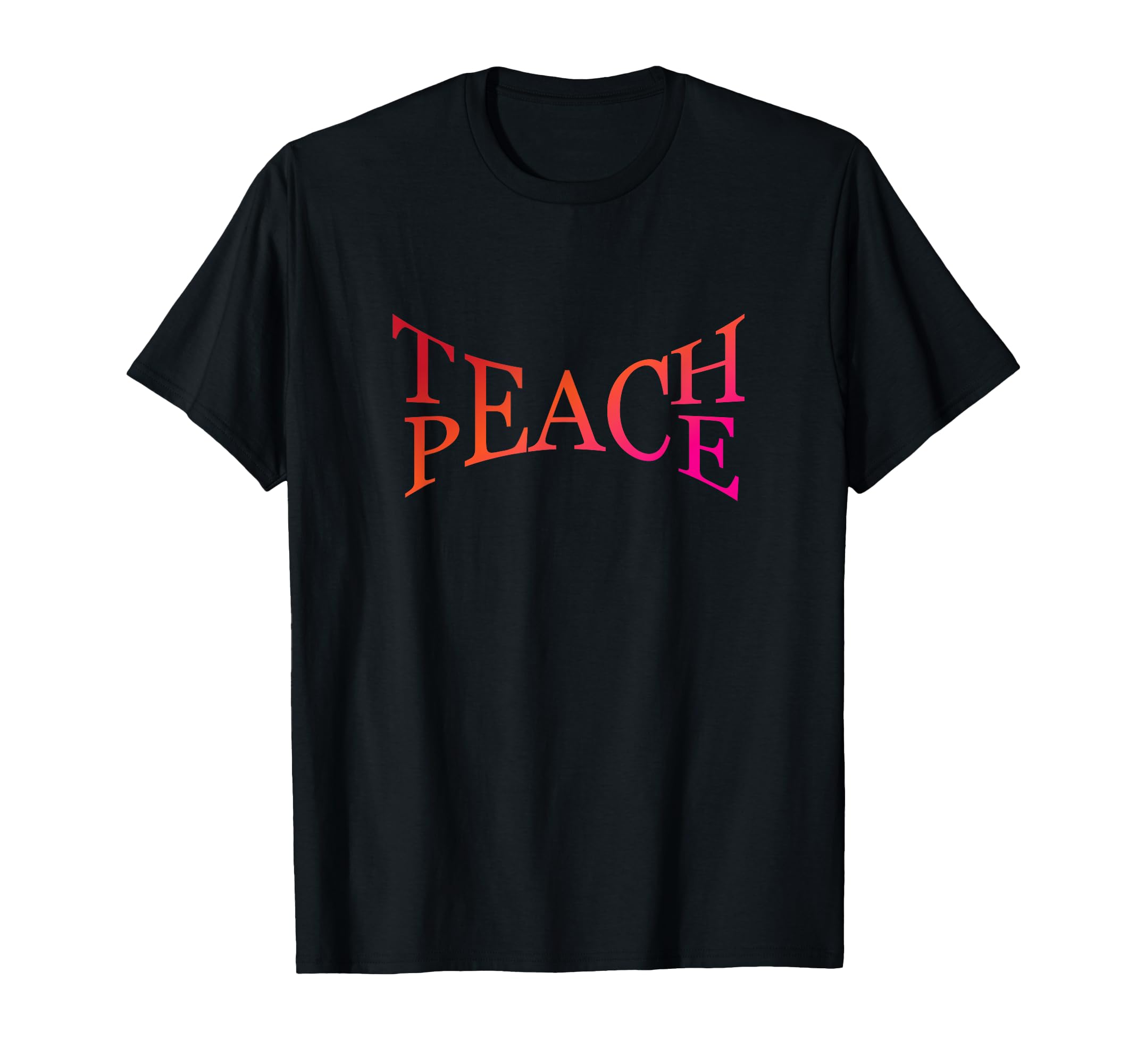 Teach Peace Tolerance Love Kindness T-Shirt - Minimalist Print Unisex - T-Shirt, Sweatshirt, Hoodie
